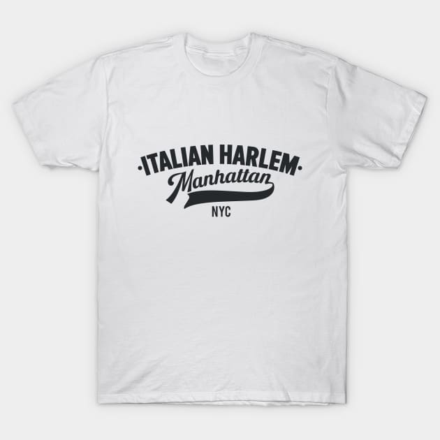 Italian Harlem Manhattan - NYC Neighborhood Shirts T-Shirt by Boogosh